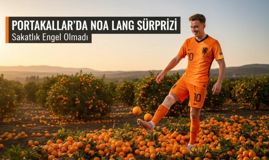 Portakallar’da Noa Lang Sürprizi: Sakatlık Engel Olmadı